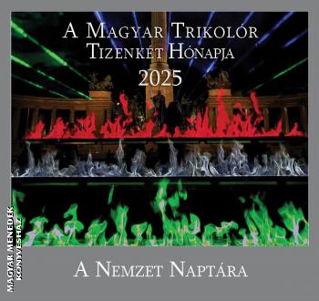 Magyar Trikolór naptár - A Magyar Trikolor Tizenkét Hónapja 2025 - Magyar Trikolor Naptár