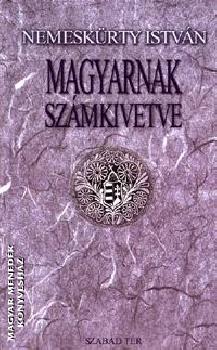 Nemeskrty Istvn - Magyarnak szmkivetve