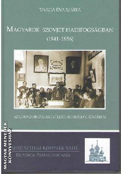 Varga �va M�ria - Magyarok szovjet hadifogs�gban (1941-1956)
