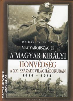 Dr. Ravasz István - Magyarország és a Magyar Királyi Honvédség a XX. századi világháborúban 1914-1945 ANTIKVÁR