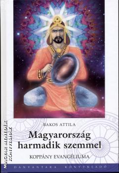 Bakos Attila - Magyarország harmadik szemmel - kifutó példányok, csak a készlet erejéig!