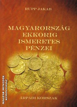 Rupp Jakab - Magyarorszg ekkorig ismeretes pnzei - rpdi korszak