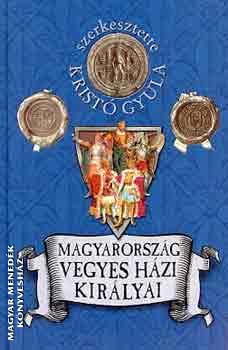 Krist Gyula - Magyarorszg vegyeshzi kirlyai