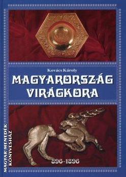 Kovcs Kroly - Magyarorszg virgkora