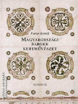 Fatsar Krist�f - Magyarorsz�gi barokk kertm�v�szet