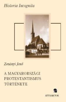 Zoványi Jenő - A magyarországi protestantismus története I-II.