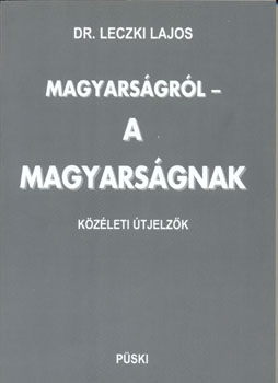 Dr. Leczki Lajos - Magyars�gr�l - a magyars�gnak