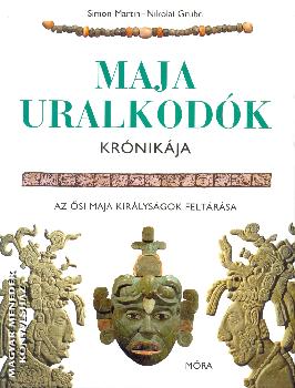 Simon Martin Nikolai Grube - Maja uralkodók krónikája