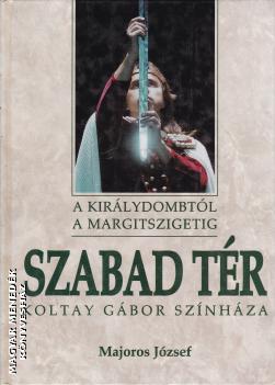 Majoros József - Szabad Tér - Koltay Gábor színháza ANTIKVÁR