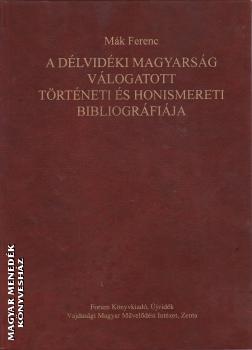 Mák Ferenc - A délvidéki magyarság válogatott történeti és honismereti bibliográfiája