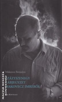 Makovecz Benjámin - Száztizenegy lábjegyzet Makovecz Imréről