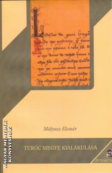 Mályusz Elemér - Turóc megye kialakulása (új kiadás)