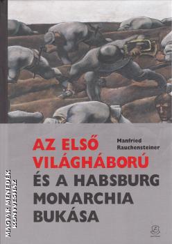 Manfried Rauchensteiner - Az első világháború és a Habsburg Monarchia bukása