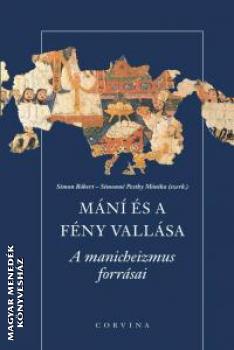 Simon Róbert Simonné Pesthy Monika - Mání és a fény vallása - A manicheizmus forrásai