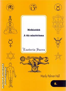 Manly Palmer Hall - Melkizédek - A tűz misztériuma