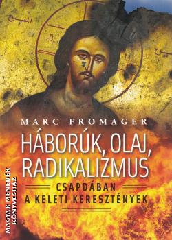 Marc Fromager - Háborúk, olaj, radikalizmus