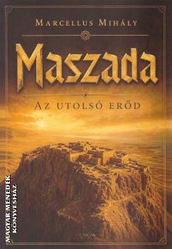 Marcellus Mih�ly - Maszada - Az utols� er�d