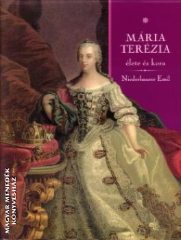 Niederhauser Emil - M�ria Ter�zia �lete �s kora