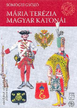 Somogyi Gy�z� - M�ria Ter�zia magyar katon�i