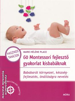 Marie-Hlne Place - 60 Montessori fejleszt gyakorlatok kisbabknak