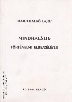 Marschalkó Lajos - Mindhalálig - történelmi elbeszélések ANTIKVÁR