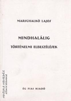 Marschalk Lajos - Mindhallig - trtnelmi elbeszlsek ANTIKVR