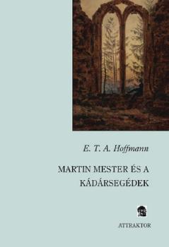 Hoffmann, E. T. A. - Martin mester és a kádársegédek