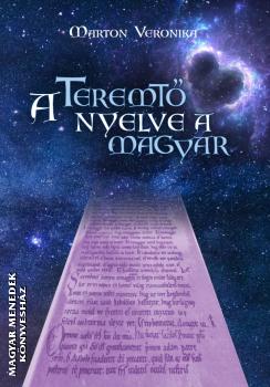 Marton Veronika - A teremt� nyelve a magyar