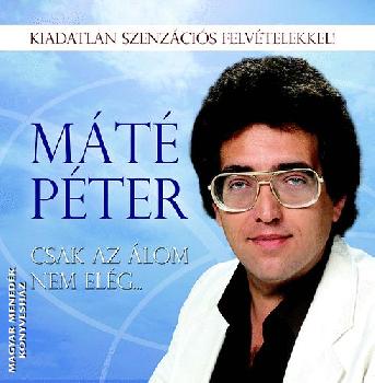 Máté Péter - Csak az álom nem elég