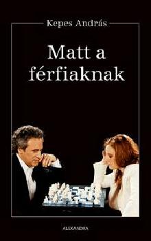 Kepes András - Matt a férfiaknak