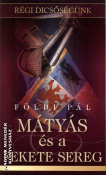 Földi Pál - Mátyás és a Fekete Sereg