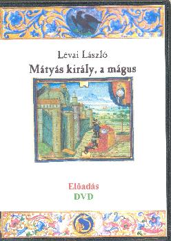 L�vai L�szl� - M�ty�s kir�ly, a m�gus