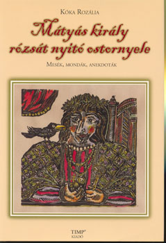K�ka Roz�lia - M�ty�s kir�ly r�zs�t nyit� ostornyele