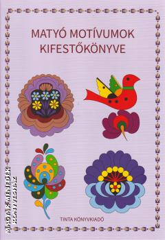 Horváth Ágnes - Matyó motívumok kifestőkönyve
