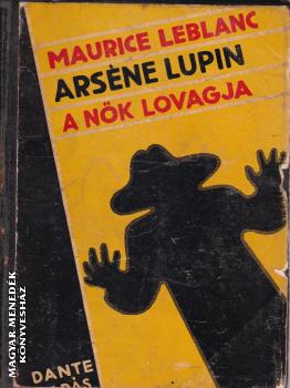 Maurice Leblanc - Arsne Lupin - a nk lovagja ANTIKVR