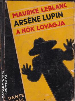 Maurice Leblanc - Arséne Lupin - a nők lovagja ANTIKVÁR