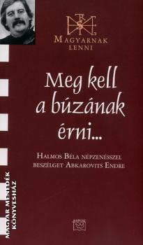 Halmos Béla - Meg kell a búzának érni