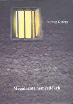 Stirling Gy�rgy - Megal�zott nemzed�kek
