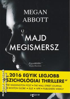 Megan Abbott - Majd megismersz