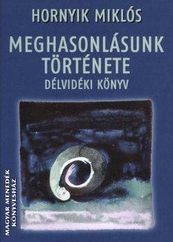Hornyik Miklós - Meghasonlásunk története - Délvidéki könyv