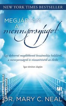 Dr. Mary C. Neal - Megjártam a mennyországot