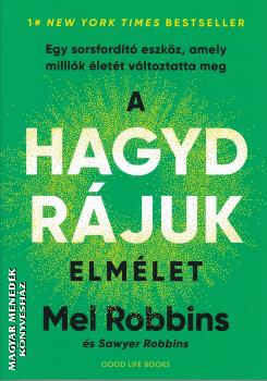 Mel Robbins és Sawyer Robbins - A hagyd rájuk elmélet