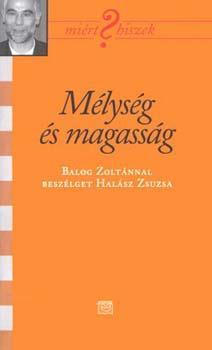 Balog Zolt�n - M�lys�g �s magass�g