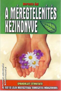 Berente Ági - A méregtelenítés kézikönyve
