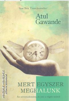 Atul Gawande - Mert egyszer meghalunk