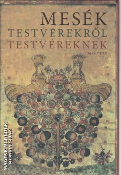 Boldizsár Ildikó - Mesék testvérekről testvéreknek