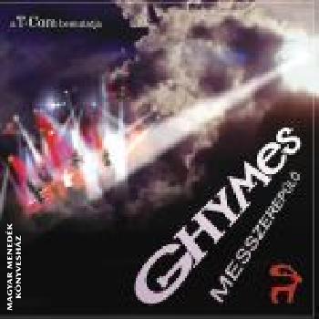 Ghymes zenekar - Messzerepülő
