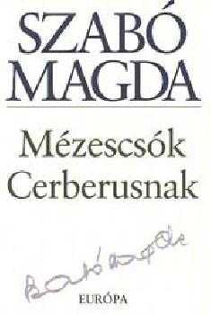 Szab� Magda - M�zescs�k Cerberusnak