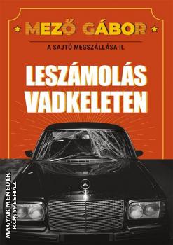 Mező Gábor - A sajtó megszállása II. - Leszámolás Vadkeleten