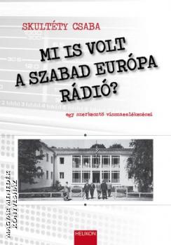 Skultéty Csaba - Mi is volt a Szabad Európa Rádió?